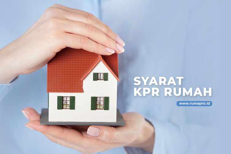 Syarat KPR Rumah Impian Anda